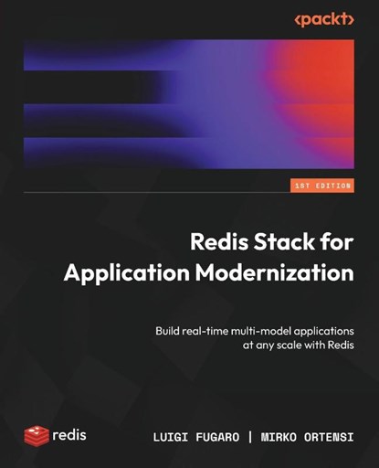Redis Stack for Application Modernization, Luigi Fugaro ; Mirko Ortensi - Paperback - 9781837638185