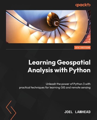 Learning Geospatial Analysis with Python, Joel Lawhead - Paperback - 9781837639175