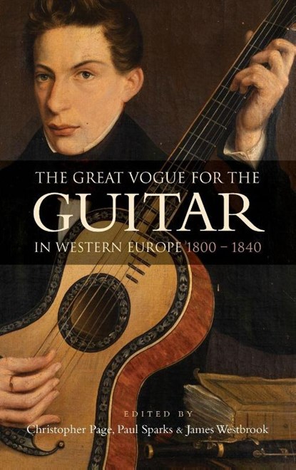 The Great Vogue for the Guitar in Western Europe, Christopher Page ; Dr Paul Sparks ; Dr James Westbrook - Gebonden - 9781837650330