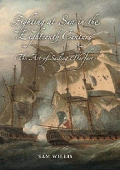 Fighting at Sea in the Eighteenth Century, Sam Willis - Paperback - 9781837651115