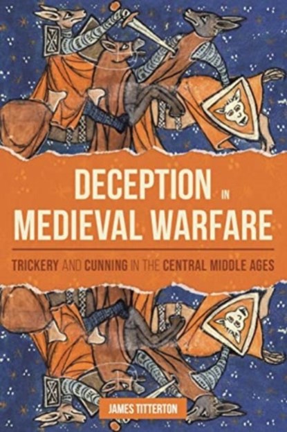 Deception in Medieval Warfare, James (Person) Titterton - Paperback - 9781837651313