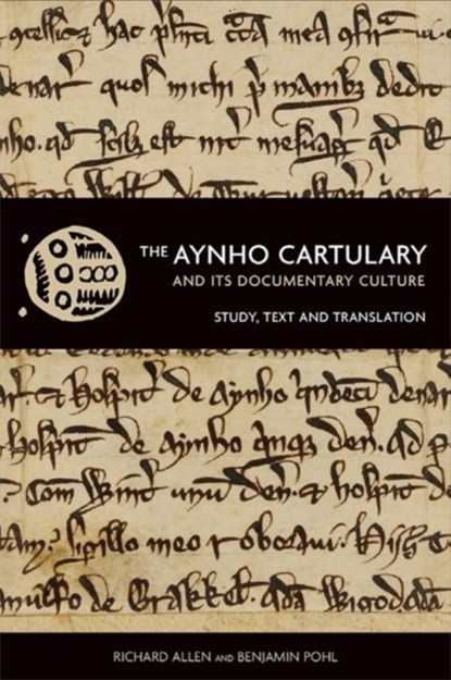 The Aynho Cartulary and its Documentary Culture, Richard Allen - Gebonden - 9781837651795