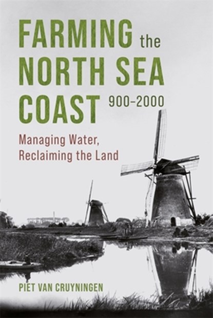 Farming the North Sea Coast, 900-2000, Piet van Cruyningen - Gebonden - 9781837652624