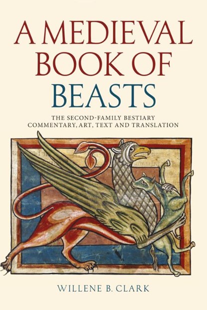 A Medieval Book of Beasts, Willene B. (Person) Clark - Paperback - 9781837652679