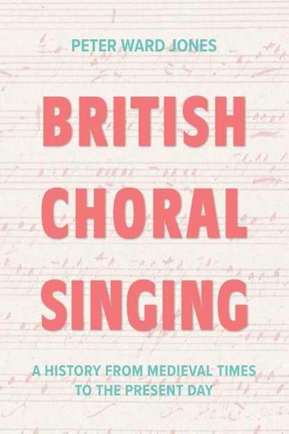 British Choral Singing, Peter Ward Jones - Paperback - 9781837653195