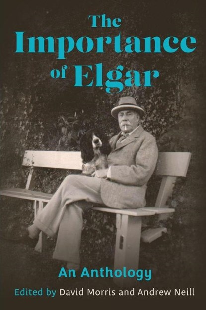 The Importance of Elgar, David Morris ; Andrew Neill - Paperback - 9781837653522