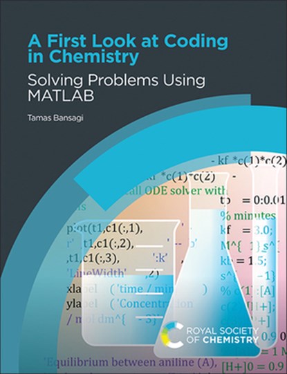 A First Look at Coding in Chemistry: Solving Problems Using MATLAB, Tamas Bansagi - Paperback - 9781837677337