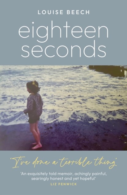 Eighteen Seconds, Louise Beech - Paperback - 9781837700202