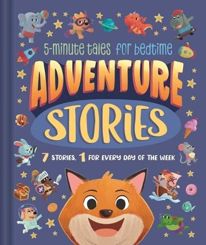 Adventure Stories: 5-Minute Tales for Bedtime: 7 Stories, 1 for Every Day of the Week, Igloobooks - Gebonden - 9781837716227