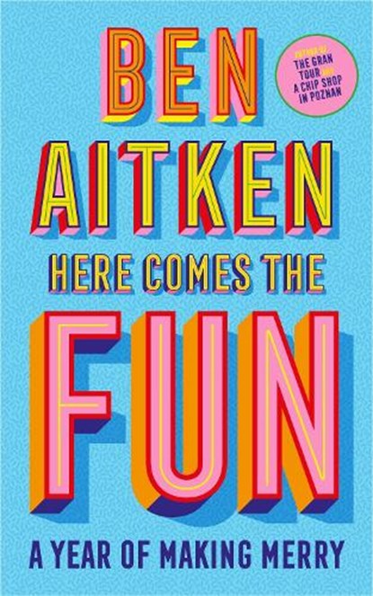 Here Comes the Fun, Ben Aitken - Gebonden - 9781837730056