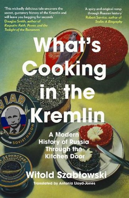 What's Cooking in the Kremlin, Witold Szablowski - Paperback - 9781837730209