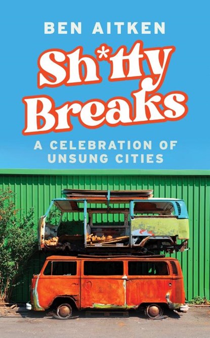 Shitty Breaks, Ben Aitken - Paperback - 9781837730483