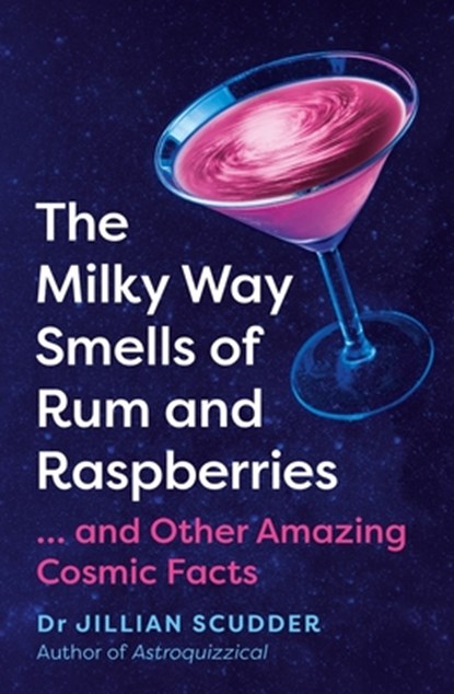 The Milky Way Smells of Rum and Raspberries, Jillian Scudder - Paperback - 9781837731015