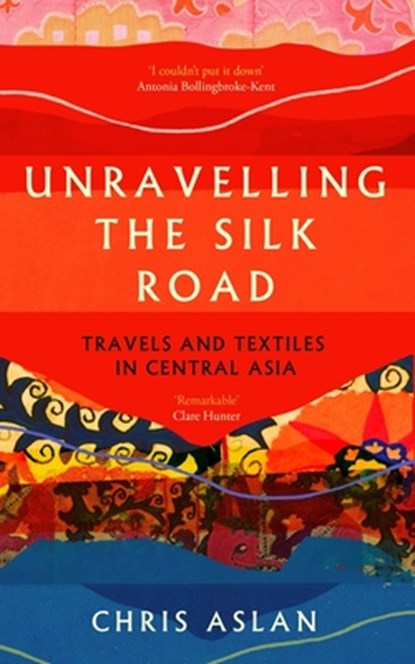 Unravelling the Silk Road, Christopher Alexander - Paperback - 9781837731206