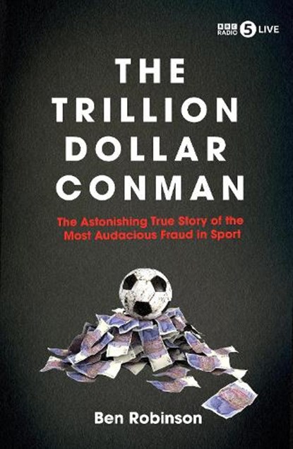 The Trillion Dollar Conman, Ben Robinson - Gebonden - 9781837731428