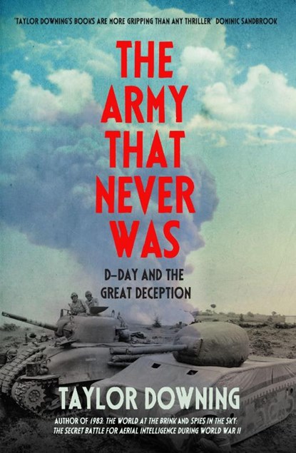 The Army That Never Was, Taylor Downing - Paperback - 9781837731589