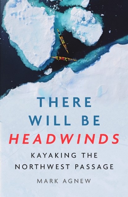 There Will Be Headwinds, Mark Agnew - Paperback - 9781837732159