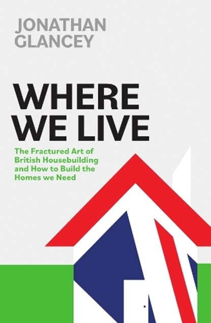 Where We Live, Jonathan Glancey - Gebonden - 9781837732487