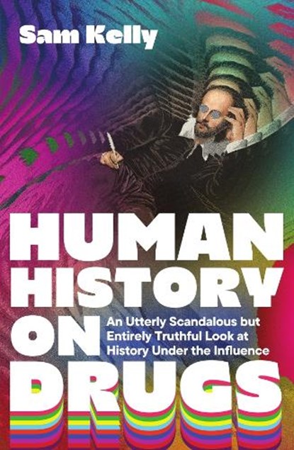 Human History on Drugs, Sam Kelly - Paperback - 9781837733095