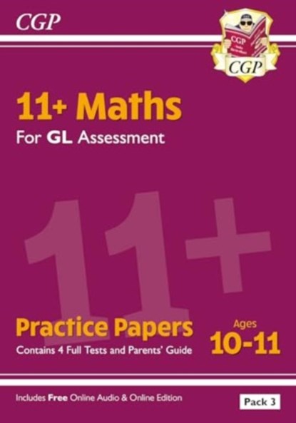 11+ GL Maths Practice Papers: Ages 10-11 - Pack 3 (with Parents' Guide & Online Edition), CGP Books - Paperback - 9781837741120