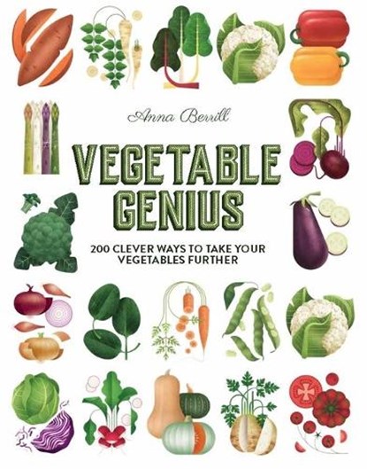 Vegetable Genius: 200 Clever Recipes to Hero Your Veggies!, Anna Berrill - Gebonden - 9781837760381