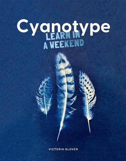 Cyanotype, Victoria Glover ; Gaynor Sermon - Paperback - 9781837760633