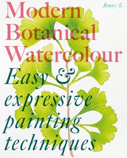 Modern Botanical Watercolour Painting, Jenny Kiker - Paperback - 9781837760695