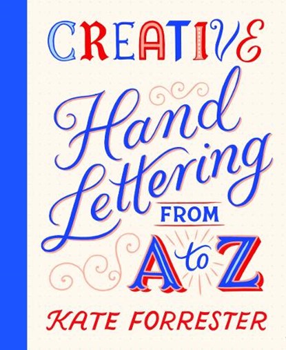 Creative Hand Lettering From A to Z, Kate Forrester - Paperback - 9781837760749