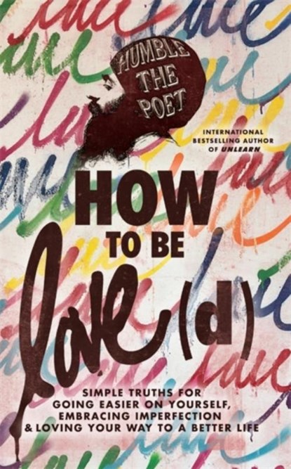How to Be Love(d), Humble the Poet - Paperback - 9781837820122
