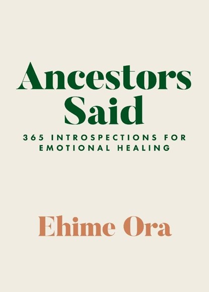 Ancestors Said, Ehime Ora - Paperback - 9781837820603