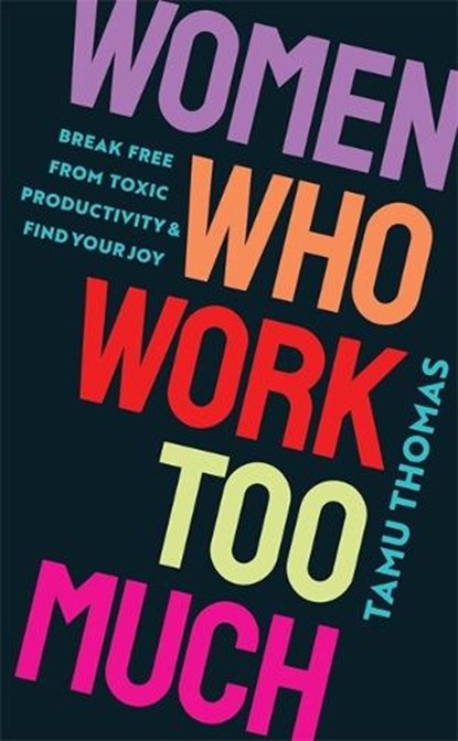 Women Who Work Too Much, Tamu Thomas - Paperback - 9781837820740