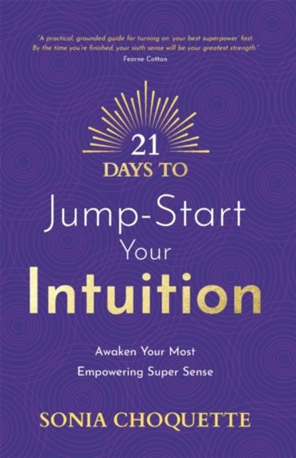 21 Days to Jump-Start Your Intuition, Sonia Choquette - Paperback - 9781837821136