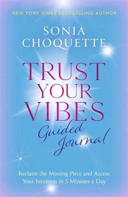 Trust Your Vibes Guided Journal, Sonia Choquette - Paperback - 9781837821198