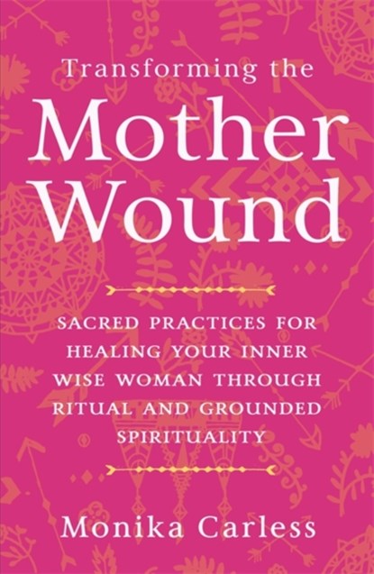 Transforming the Mother Wound, Monika Carless - Paperback - 9781837821969