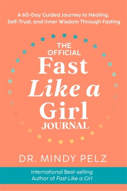 The Official Fast Like a Girl Journal, Dr. Mindy Pelz - Paperback - 9781837822508