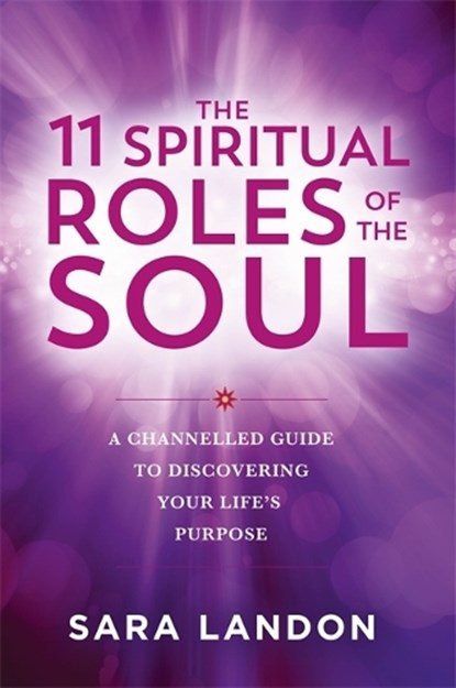 The 11 Spiritual Roles of the Soul, Sara Landon - Paperback - 9781837823512