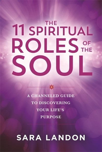 The 11 Spiritual Roles of the Soul, Sara Landon - Paperback - 9781837823512