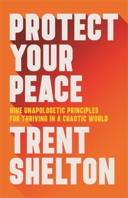 Protect Your Peace, Trent Shelton - Paperback - 9781837823765