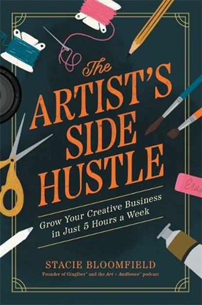 The Artist’s Side Hustle, Stacie Bloomfield - Paperback - 9781837824885