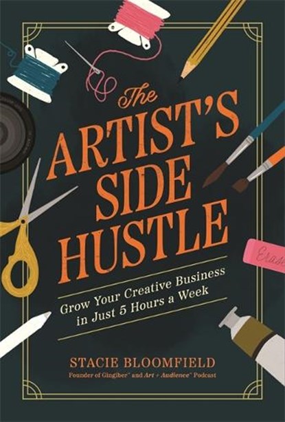 The Artist’s Side Hustle, Stacie Bloomfield - Paperback - 9781837824885
