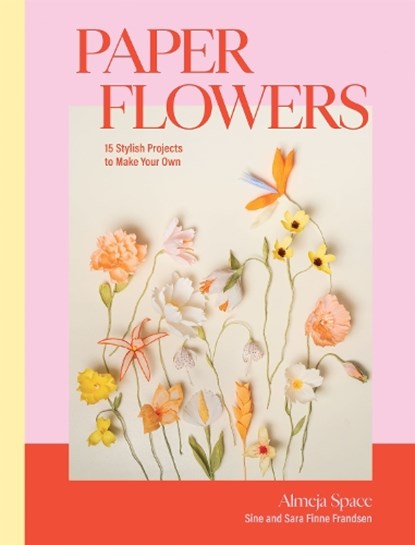 Paper Flowers, Sara Finne Frandsen ; Sine Finne Frandsen - Gebonden - 9781837831692