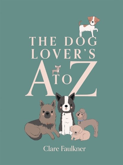 The Dog Lover's A to Z, Clare Faulkner - Gebonden - 9781837832071
