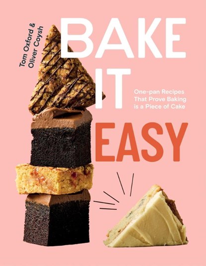 Bake It Easy, Tom Oxford ; Oliver Coysh - Gebonden - 9781837832606