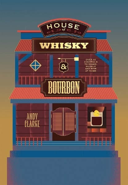House of Whisky and Bourbon, Andy Clarke - Gebonden - 9781837833894