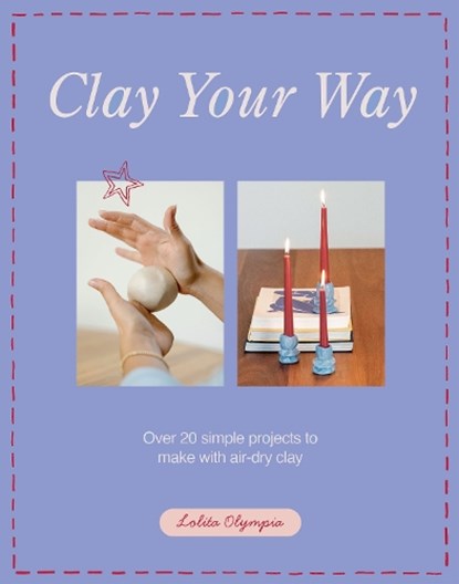 Clay Your Way, Lolita Olympia - Paperback - 9781837834327