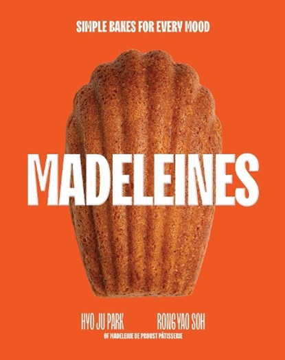 Madeleines: Simple Bakes for Every Mood, Hyoju Park - Gebonden - 9781837834914