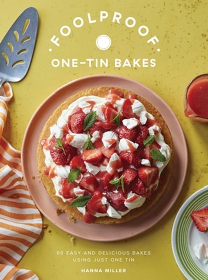 Foolproof One-Tin Bakes: 60 Easy and Delicious Bakes Using Just One Tin, Hanna Miller - Gebonden - 9781837835119