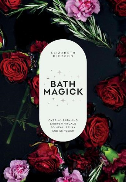 Bath Magick, Elizabeth Dickson - Gebonden - 9781837836093