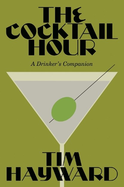 The Cocktail Hour, Tim Hayward - Gebonden - 9781837836611