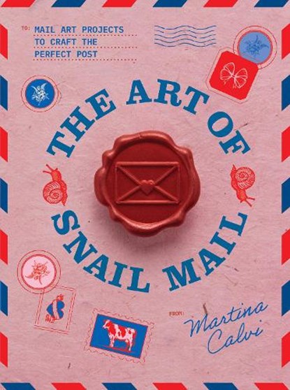 The Art of Snail Mail: Mail Art Projects to Craft the Perfect Post, Martina Calvi - Gebonden - 9781837838042